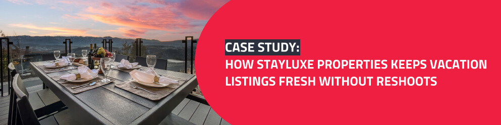 HOW STAYLUXE PROPERTIES KEEPS VACATION LISTINGS FRESH WITHOUT RESHOOTS